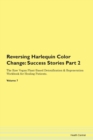 Image for Reversing Harlequin Color Change : Success Stories Part 2 The Raw Vegan Plant-Based Detoxification &amp; Regeneration Workbook for Healing Patients. Volume 7