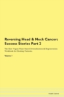 Image for Reversing Head &amp; Neck Cancer : Success Stories Part 2 The Raw Vegan Plant-Based Detoxification &amp; Regeneration Workbook for Healing Patients. Volume 7