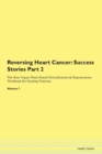 Image for Reversing Heart Cancer : Success Stories Part 2 The Raw Vegan Plant-Based Detoxification &amp; Regeneration Workbook for Healing Patients. Volume 7