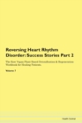 Image for Reversing Heart Rhythm Disorder : Success Stories Part 2 The Raw Vegan Plant-Based Detoxification &amp; Regeneration Workbook for Healing Patients. Volume 7