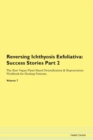 Image for Reversing Ichthyosis Exfoliativa : Success Stories Part 2 The Raw Vegan Plant-Based Detoxification &amp; Regeneration Workbook for Healing Patients. Volume 7