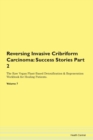 Image for Reversing Invasive Cribriform Carcinoma : Success Stories Part 2 The Raw Vegan Plant-Based Detoxification &amp; Regeneration Workbook for Healing Patients. Volume 7