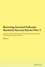 Image for Reversing Inverted Follicular Keratosis : Success Stories Part 2 The Raw Vegan Plant-Based Detoxification &amp; Regeneration Workbook for Healing Patients. Volume 7