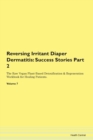 Image for Reversing Irritant Diaper Dermatitis : Success Stories Part 2 The Raw Vegan Plant-Based Detoxification &amp; Regeneration Workbook for Healing Patients. Volume 7