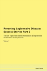 Image for Reversing Legionnaire Disease : Success Stories Part 2 The Raw Vegan Plant-Based Detoxification &amp; Regeneration Workbook for Healing Patients. Volume 7