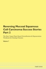 Image for Reversing Mucosal Squamous Cell Carcinoma : Success Stories Part 2 The Raw Vegan Plant-Based Detoxification &amp; Regeneration Workbook for Healing Patients. Volume 7