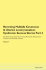 Image for Reversing Multiple Cutaneous &amp; Uterine Leiomyomatosis Syndrome : Success Stories Part 2 The Raw Vegan Plant-Based Detoxification &amp; Regeneration Workbook for Healing Patients. Volume 7