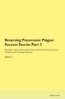 Image for Reversing Pneumonic Plague : Success Stories Part 2 The Raw Vegan Plant-Based Detoxification &amp; Regeneration Workbook for Healing Patients.Volume 7