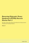Image for Reversing Polycystic Ovary Syndrome (PCOS) : Success Stories Part 2 The Raw Vegan Plant-Based Detoxification &amp; Regeneration Workbook for Healing Patients.Volume 7