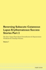 Image for Reversing Subacute Cutaneous Lupus Erythematosus : Success Stories Part 2 The Raw Vegan Plant-Based Detoxification &amp; Regeneration Workbook for Healing Patients. Volume 7