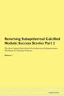Image for Reversing Subepidermal Calcified Nodule : Success Stories Part 2 The Raw Vegan Plant-Based Detoxification &amp; Regeneration Workbook for Healing Patients. Volume 7