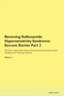 Image for Reversing Sulfonamide Hypersensitivity Syndrome : Success Stories Part 2 The Raw Vegan Plant-Based Detoxification &amp; Regeneration Workbook for Healing Patients. Volume 7