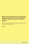 Image for Reversing Superficial Lymphatic Malformation : Success Stories Part 2 The Raw Vegan Plant-Based Detoxification &amp; Regeneration Workbook for Healing Patients. Volume 7
