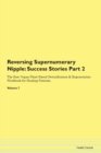 Image for Reversing Supernumerary Nipple : Success Stories Part 2 The Raw Vegan Plant-Based Detoxification &amp; Regeneration Workbook for Healing Patients. Volume 7