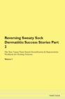 Image for Reversing Sweaty Sock Dermatitis : Success Stories Part 2 The Raw Vegan Plant-Based Detoxification &amp; Regeneration Workbook for Healing Patients. Volume 7