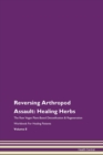 Image for Reversing Arthropod Assault : Healing Herbs The Raw Vegan Plant-Based Detoxification &amp; Regeneration Workbook For Healing Patients Volume 8