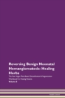 Image for Reversing Benign Neonatal Hemangiomatosis : Healing Herbs The Raw Vegan Plant-Based Detoxification &amp; Regeneration Workbook For Healing Patients Volume 8