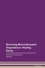Image for Reversing Benzodiazepine Dependence : Healing Herbs The Raw Vegan Plant-Based Detoxification &amp; Regeneration Workbook For Healing Patients Volume 8