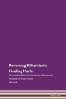 Image for Reversing Bilharziasis : Healing Herbs The Raw Vegan Plant-Based Detoxification &amp; Regeneration Workbook For Healing Patients Volume 8