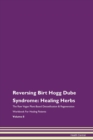 Image for Reversing Birt Hogg Dube Syndrome : Healing Herbs The Raw Vegan Plant-Based Detoxification &amp; Regeneration Workbook For Healing Patients Volume 8