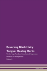 Image for Reversing Black Hairy Tongue : Healing Herbs The Raw Vegan Plant-Based Detoxification &amp; Regeneration Workbook For Healing Patients Volume 8