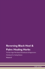 Image for Reversing Black Heel &amp; Palm : Healing Herbs The Raw Vegan Plant-Based Detoxification &amp; Regeneration Workbook For Healing Patients Volume 8