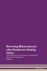 Image for Reversing Blastomycosis-Like Pyoderma : Healing Herbs The Raw Vegan Plant-Based Detoxification &amp; Regeneration Workbook For Healing Patients Volume 8