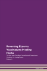 Image for Reversing Eczema Vaccinatum : Healing Herbs The Raw Vegan Plant-Based Detoxification &amp; Regeneration Workbook For Healing Patients Volume 8
