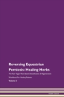 Image for Reversing Equestrian Perniosis : Healing Herbs The Raw Vegan Plant-Based Detoxification &amp; Regeneration Workbook For Healing Patients Volume 8