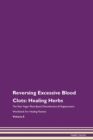 Image for Reversing Excessive Blood Clots : Healing Herbs The Raw Vegan Plant-Based Detoxification &amp; Regeneration Workbook For Healing Patients Volume 8