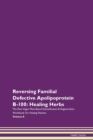 Image for Reversing Familial Defective Apolipoprotein B-100 : Healing Herbs The Raw Vegan Plant-Based Detoxification &amp; Regeneration Workbook For Healing Patients Volume 8