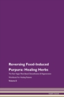 Image for Reversing Food-Induced Purpura : Healing Herbs The Raw Vegan Plant-Based Detoxification &amp; Regeneration Workbook For Healing Patients Volume 8