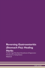 Image for Reversing Gastroenteritis (Stomach Flu) : Healing Herbs The Raw Vegan Plant-Based Detoxification &amp; Regeneration Workbook For Healing Patients Volume 8