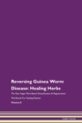 Image for Reversing Guinea Worm Disease : Healing Herbs The Raw Vegan Plant-Based Detoxification &amp; Regeneration Workbook For Healing Patients Volume 8
