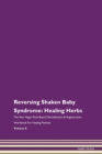 Image for Reversing Shaken Baby Syndrome : Healing Herbs The Raw Vegan Plant-Based Detoxification &amp; Regeneration Workbook For Healing Patients Volume 8