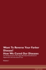 Image for Want To Reverse Your Farber Disease? How We Cured Our Diseases. The 30 Day Journal for Raw Vegan Plant-Based Detoxification &amp; Regeneration with Information &amp; Tips Volume 1