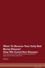 Image for Want To Reverse Your Itchy Red Bump Disease? How We Cured Our Diseases. The 30 Day Journal for Raw Vegan Plant-Based Detoxification &amp; Regeneration with Information &amp; Tips Volume 1
