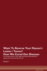 Image for Want To Reverse Your Masson&#39;s Lesion / Tumor? How We Cured Our Diseases. The 30 Day Journal for Raw Vegan Plant-Based Detoxification &amp; Regeneration with Information &amp; Tips Volume 1