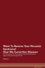 Image for Want To Reverse Your Mccusick Syndrome? How We Cured Our Diseases. The 30 Day Journal for Raw Vegan Plant-Based Detoxification &amp; Regeneration with Information &amp; Tips Volume 1