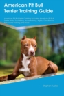 Image for American Pit Bull Terrier Training Guide American Pit Bull Terrier Training Includes : American Pit Bull Terrier Tricks, Socializing, Housetraining, Agility, Obedience, Behavioral Training, and More