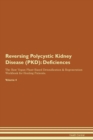 Image for Reversing Polycystic Kidney Disease (PKD) : Deficiencies The Raw Vegan Plant-Based Detoxification &amp; Regeneration Workbook for Healing Patients. Volume 4