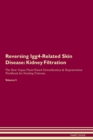 Image for Reversing Igg4-Related Skin Disease : Kidney Filtration The Raw Vegan Plant-Based Detoxification &amp; Regeneration Workbook for Healing Patients. Volume 5
