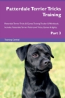 Image for Patterdale Terrier Tricks Training Patterdale Terrier Tricks &amp; Games Training Tracker &amp; Workbook. Includes : Patterdale Terrier Multi-Level Tricks, Games &amp; Agility. Part 3