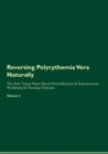 Image for Reversing Polycythemia Vera Naturally The Raw Vegan Plant-Based Detoxification &amp; Regeneration Workbook for Healing Patients. Volume 2