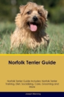Image for Norfolk Terrier Guide Norfolk Terrier Guide Includes : Norfolk Terrier Training, Diet, Socializing, Care, Grooming, Breeding and More