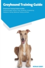 Image for Greyhound Training Guide Greyhound Training Guide Includes : Greyhound Agility Training, Tricks, Socializing, Housetraining, Obedience Training, Behavioral Training, and More