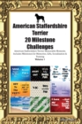 Image for American Staffordshire Terrier 20 Milestone Challenges American Staffordshire Terrier Memorable Moments. Includes Milestones for Memories, Gifts, Socialization &amp; Training Volume 1