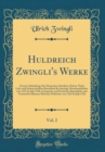 Image for Huldreich Zwingli&#39;s Werke, Vol. 2