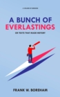 Image for Bunch of Everlastings, or Texts That Made History: A Volume of Sermons