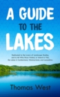 Image for Guide to the Lakes: Dedicated to the Lovers of Landscape Studies, and to All Who Have Visited, or Intend to Visit, the Lakes in Cumberland, Westmorland, and Lancashire